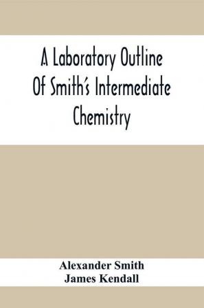 A Laboratory Outline Of Smith'S Intermediate Chemistry