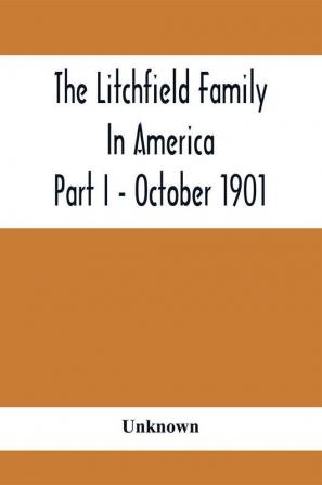 The Litchfield Family In America; Part I - October 1901