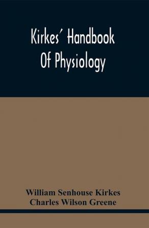 Kirkes' Handbook Of Physiology