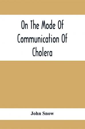 On The Mode Of Communication Of Cholera