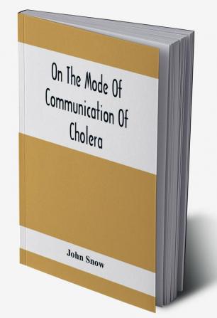 On The Mode Of Communication Of Cholera