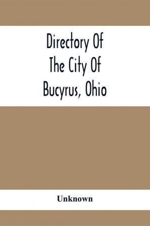 Directory Of The City Of Bucyrus Ohio