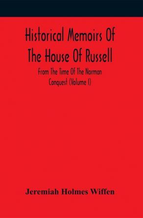 Historical Memoirs Of The House Of Russell