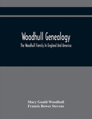 Woodhull Genealogy : The Woodhull Family In England And America