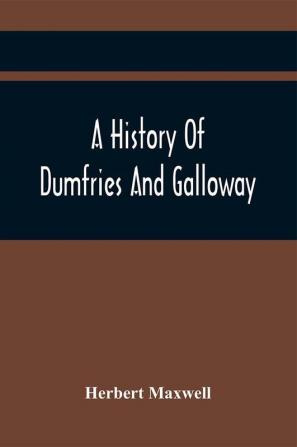 A History Of Dumfries And Galloway