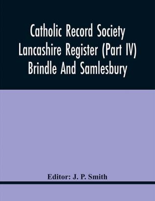 Catholic Record Society Lancashire Register (Part Iv) Brindle And Samlesbury