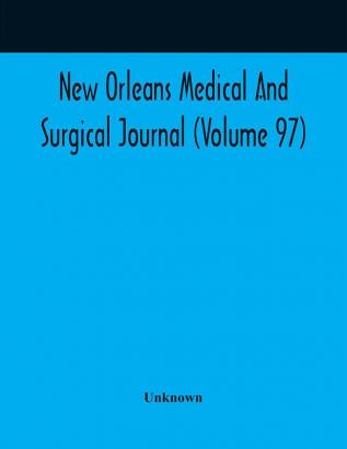 New Orleans Medical And Surgical Journal (Volume 97)