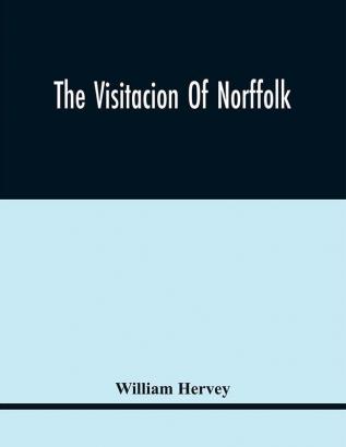 The Visitacion Of Norffolk