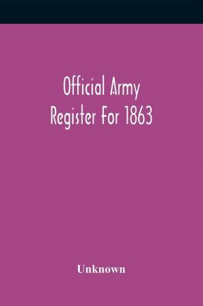 Official Army Register For 1863