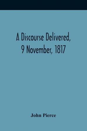 A Discourse Delivered 9 November 1817; The Lord'S Day After The Completion Of A Century From The Gathering Of The Church In Brookline