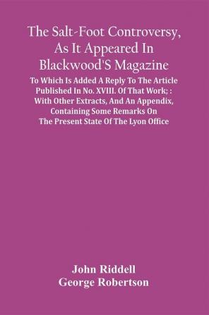 The Salt-Foot Controversy As It Appeared In Blackwood'S Magazine;