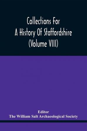 Collections For A History Of Staffordshire (Volume Viii)