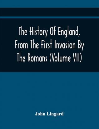 The History Of England From The First Invasion By The Romans; To The Twenty-Seventh Year Of The Reign Of Charles II (Volume Vii)