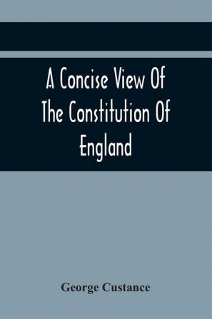 A Concise View Of The Constitution Of England