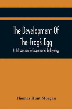 The Development Of The Frog'S Egg