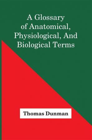 A Glossary Of Anatomical Physiological And Biological Terms