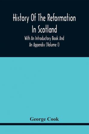 History Of The Reformation In Scotland