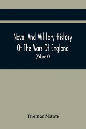 Naval And Military History Of The Wars Of England