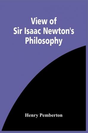 View Of Sir Isaac Newton'S Philosophy