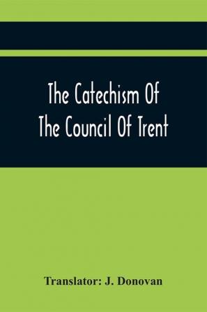 The Catechism Of The Council Of Trent