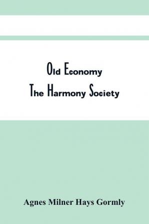 Old Economy : The Harmony Society