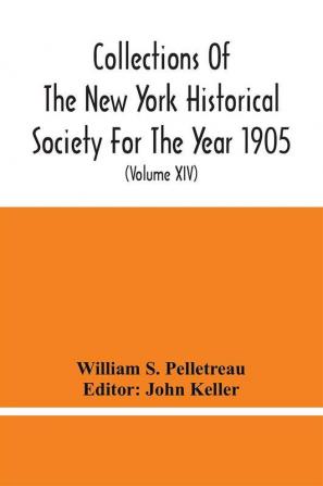 Collections Of The New York Historical Society For The Year 1905; Abstracts Of Wills On File In The Surrogate'S Office City Of New York (Volume Xiv)