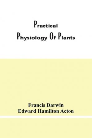 Practical Physiology Of Plants