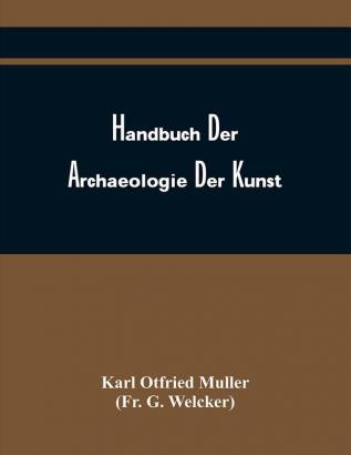 Handbuch Der Archaeologie Der Kunst