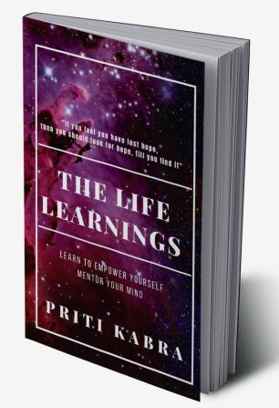 The Life Learnings - Learn To Empower Yourself Mentor your Mind