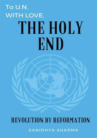 To U.N. with love The Holy End