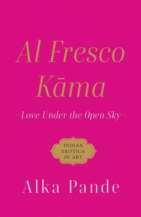 AL FRESCO KAMA LOVE UNDER THE OPEN SKY