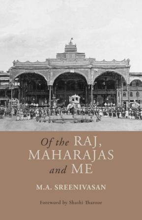 OF THE RAJ, MAHARAJAS AND ME