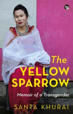 The Yellow Sparrow MEMOIR OF A TRANSGENDER