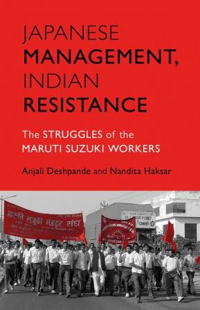 JAPANESE MANAGEMENT, INDIAN THE STRUGGLES OF THE MARUTI SUZU