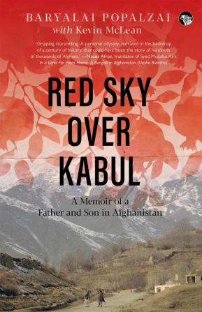 Red Sky Over Kabul: A Memoir of a Father and Son in Afghanis