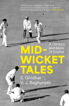 Mid-wicket Tales : A Century and More of Cricket