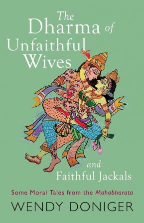 The Dharma of Unfaithful Wives and Faithful Jackals