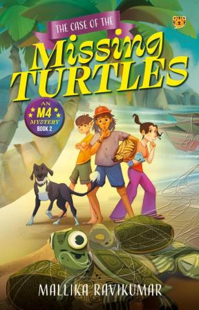 The Case of The Missing Turtles : An M4 Mystery: Book 2