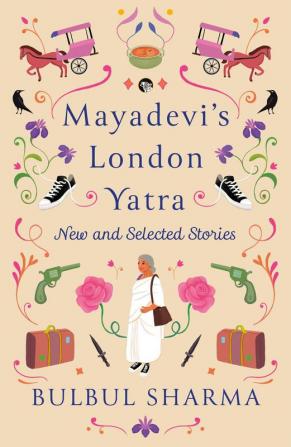 Mayadevi's London Yatra New and Selected Stories