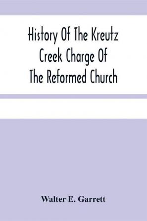 History Of The Kreutz Creek Charge Of The Reformed Church