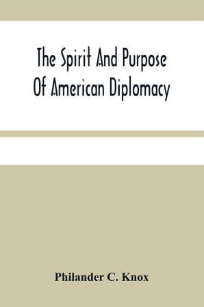 The Spirit And Purpose Of American Diplomacy