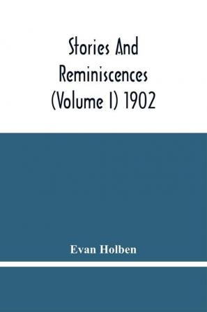 Stories And Reminiscences (Volume I) 1902