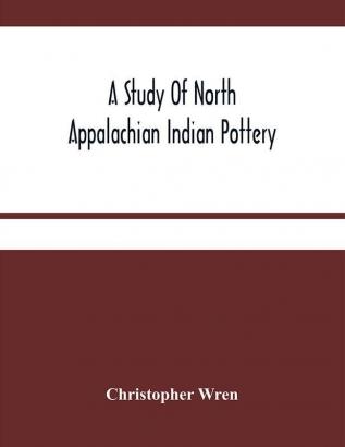 A Study Of North Appalachian Indian Pottery