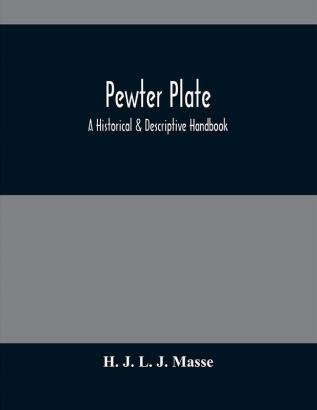 Pewter Plate; A Historical & Descriptive Handbook