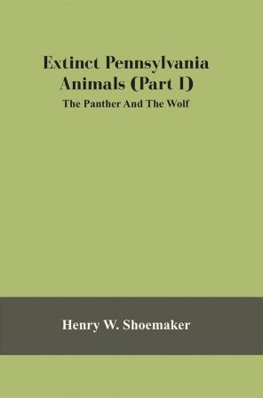 Extinct Pennsylvania Animals (Part I) The Panther And The Wolf