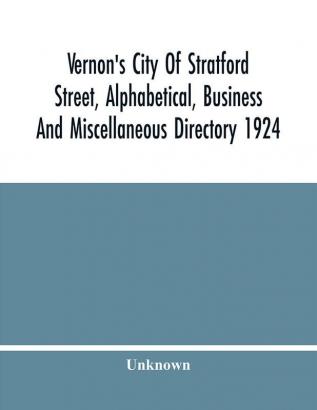 Vernon'S City Of Stratford Street Alphabetical Business And Miscellaneous Directory 1924