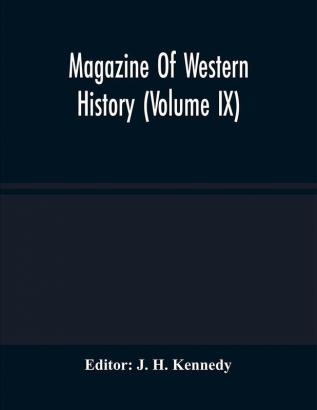 Magazine Of Western History (Volume IX)