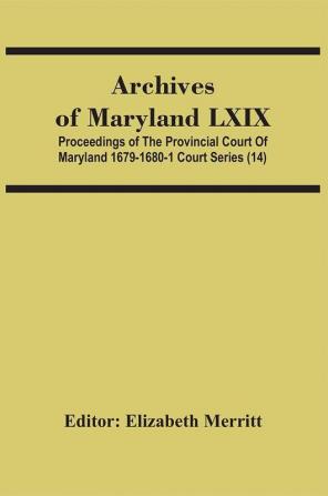 Archives Of Maryland Lxix; Proceedings Of The Provincial Court Of Maryland 1679-1680-1 Court Series (14)