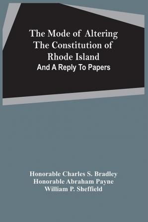 The Mode Of Altering The Constitution Of Rhode Island