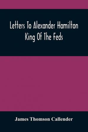 Letters To Alexander Hamilton